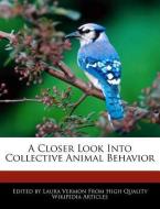 A Closer Look Into Collective Animal Behavior di Laura Vermon edito da WEBSTER S DIGITAL SERV S