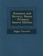 Romance and Revery: Poems - Primary Source Edition di Edgar Fawcett edito da Nabu Press
