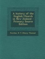 A History of the English Church in New Zealand - Primary Source Edition di H. T. Purchas edito da Nabu Press