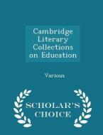 Cambridge Literary Collections On Education - Scholar's Choice Edition di Various edito da Scholar's Choice