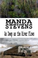 As Deep as the River Flows di Manda Stevens edito da Lulu.com