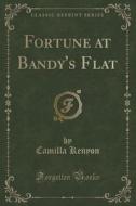 Fortune At Bandy's Flat (classic Reprint) di Camilla Kenyon edito da Forgotten Books