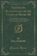 Gaston De Blondeville, Or The Court Of Henry Iii, Vol. 2 Of 4 di Ann Radcliffe edito da Forgotten Books