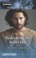 Redeeming the Rebel Doc di Susan Carlisle edito da Harlequin Medical Romance Large Print