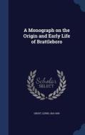 A Monograph On The Origin And Early Life Of Brattleboro di Lewis Grout edito da Sagwan Press