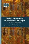Hegel's Philosophy and Feminist Thought: Beyond Antigone? edito da PALGRAVE
