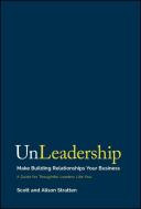 UnLeadership - You Don't Know What It's Like To Wo Rk For You di Scott Stratten, Alison Stratten edito da Wiley