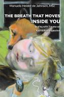 The Breath That Moves Inside You di MSc Heider de Jahnsen edito da Austin Macauley Publishers