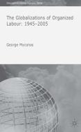 The Globalizations of Organized Labour di George Myconos edito da Palgrave Macmillan