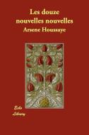 Les Douze Nouvelles Nouvelles di Arsene Houssaye edito da Echo Library