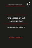 Pannenberg on Evil, Love and God: The Realisation of Divine Love di Mark Hocknull edito da ROUTLEDGE