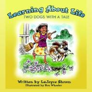 Learning about Life di Lajoyce Shrom edito da Pleasant Word