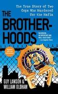 The Brotherhoods: The True Story of Two Cops Who Murdered for the Mafia di Guy Lawson, William Oldham edito da Pocket Books
