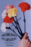 The Fire Dance of Carnations di John Hoad edito da AuthorHouse
