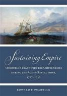 Sustaining Empire di Edward P. Pompeian edito da Johns Hopkins University Press