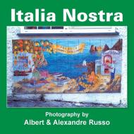 Italia Nostra di Albert &. Alexandre Russo edito da Xlibris