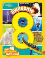 Awesome 8: 50 Picture-Packed Top 8 Lists! di National Geographic Kids edito da NATL GEOGRAPHIC SOC