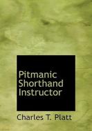 Pitmanic Shorthand Instructor di Charles T Platt edito da Bibliolife