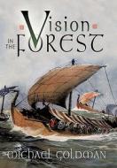 Vision in the Forest di Michael Goldman edito da Trafford Publishing