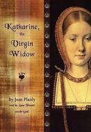 Katharine, the Virgin Widow di Jean Plaidy edito da Blackstone Audiobooks
