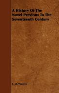 A History of the Novel Previous to the Seventeenth Century di F. M. Warren edito da Ballou Press