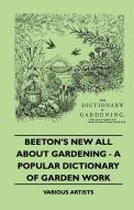 Beeton's New All about Gardening - A Popular Dictionary of Garden Work di Various edito da Frederiksen Press