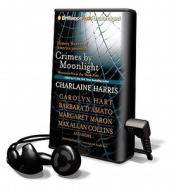 Crimes by Moonlight: Mysteries from the Dark Side [With Earbuds] edito da Findaway World