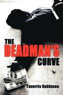 The Deadman's Curve di Tavorris Robinson edito da AUTHORHOUSE