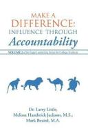 Make a Difference: Influence Through Accountability: Volume 2 of the Eagle Leadership Series for College Students di Little, Ellen Jackson, Beaird edito da AUTHORHOUSE