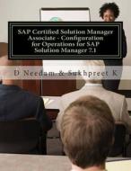 SAP Certified Solution Manager Associate - Configuration for Operations for SAP Solution Manager 7.1 di D. Needam, Sukhpreet K edito da Createspace