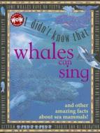 I Didn't Know That...some Whales Can Sing di Kate Petty, Darren Harvey edito da Flowerpot Press