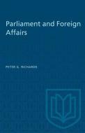 Parliament and Foreign Affairs di Peter G. Richards edito da UNIV OF TORONTO PR