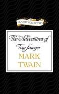 The Adventures of Tom Sawyer di Mark Twain edito da Classic Collection
