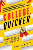 College, Quicker: 24 Practical Ways to Save Money and Get Your Degree Faster di Kate Stephens edito da SOURCEBOOKS INC