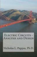 Electric Circuits - Analysis and Design di Nicholas L. Pappas Ph. D. edito da Createspace