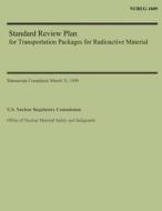 Standard Review Plan for Transportation Packages for Radioactive Material di U. S. Nuclear Regulatory Commission edito da Createspace