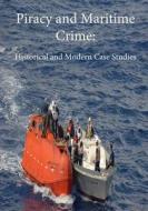 Piracy and Maritime Crime: Historical and Modern Case Studies di Naval War College, Bruce a. Elleman, Andrew Forbes edito da Createspace