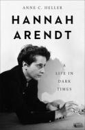 Hannah Arendt di Anne C Heller edito da Open Road Media