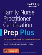 FAMILY NURSE PRACTITIONER CERT PREP PLUS di Kaplan Nursing edito da Kaplan Publishing (S&S)