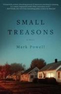 Small Treasons di Mark Powell edito da TYRUS BOOKS