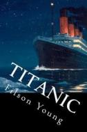 Titanic di MR Filson Young edito da Createspace