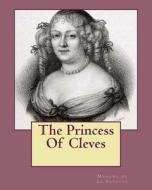 The Princess of Cleves di MS Madame De La Fayette edito da Createspace