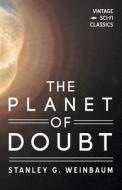 The Planet Of Doubt di Stanley G Weinbaum edito da Vintage Sci-fi Classics