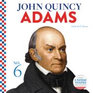 John Quincy Adams di Heidi M. D. Elston edito da ABDO PUB CO