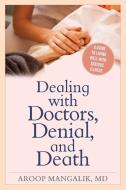 Dealing with Doctors, Denial, and Death di Aroop Mangalik edito da Rowman & Littlefield Publishers