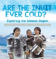 Are The Inuit Ever Cold? di Baby Professor edito da Speedy Publishing LLC