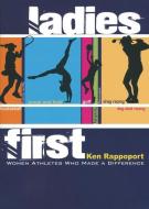 Ladies First: Women Athletes Who Made a Difference di Ken Rappoport edito da PEACHTREE PUBL LTD