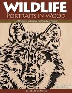 Wildlife Portraits in Wood di Charles Dearing edito da Fox Chapel Publishing