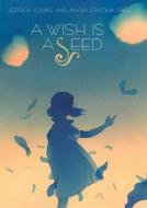A Wish Is a Seed di Jessica Young edito da CREATIVE ED