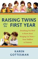 Raising Twins After the First Year: Everything You Need to Know about Bringing Up Twins--From Toddlers to Preteens di Karen Gottesman edito da DA CAPO PR INC